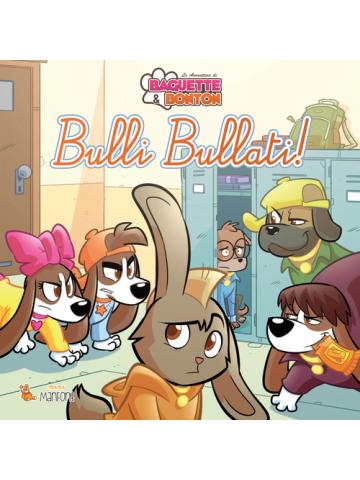 Avventure Di Baguette E Bonton Bulli Bullati! Le 01 - UNICO