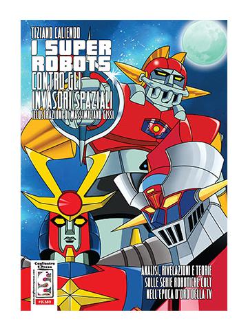 Super Robots Contro Gli Invasori Spaziali 01 - UNICO
