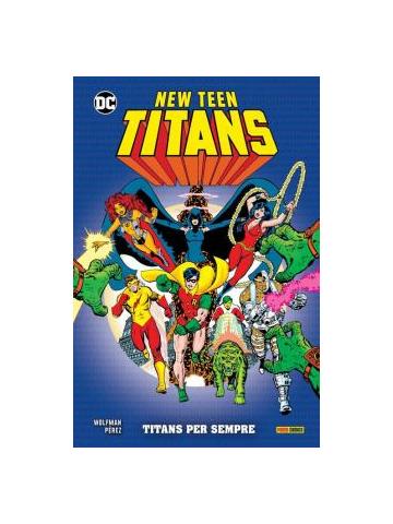 NEW TEEN TITANS DI WOLFMAN E PEREZ VOLUME 01