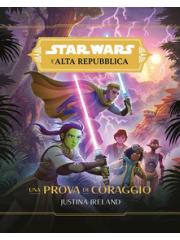 Star Wars Romanzi L'alta Repubblica UNA PROVA DI CORAGGIO