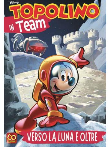 Topolino In Team Verso La Luna E Oltre 01 - UNICO