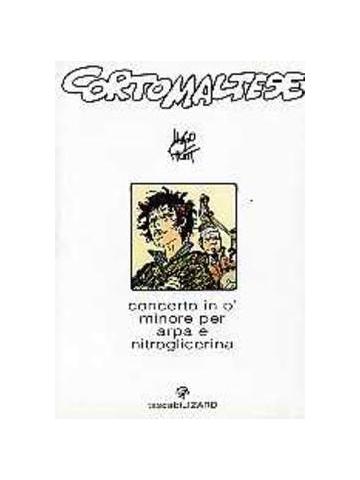 Corto Maltese Concerto In O' Minore Per Arpa E Nitroglicerina (Tascabile, Lizard) 01 - UNICO